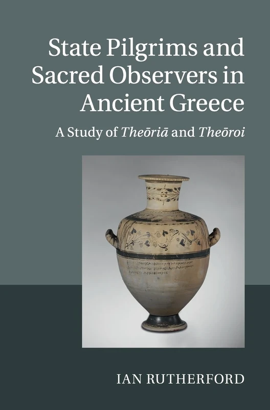 State Pilgrims and Sacred Observers in Ancient Greece: A Study of Theōriā and Theōroi - Image 1