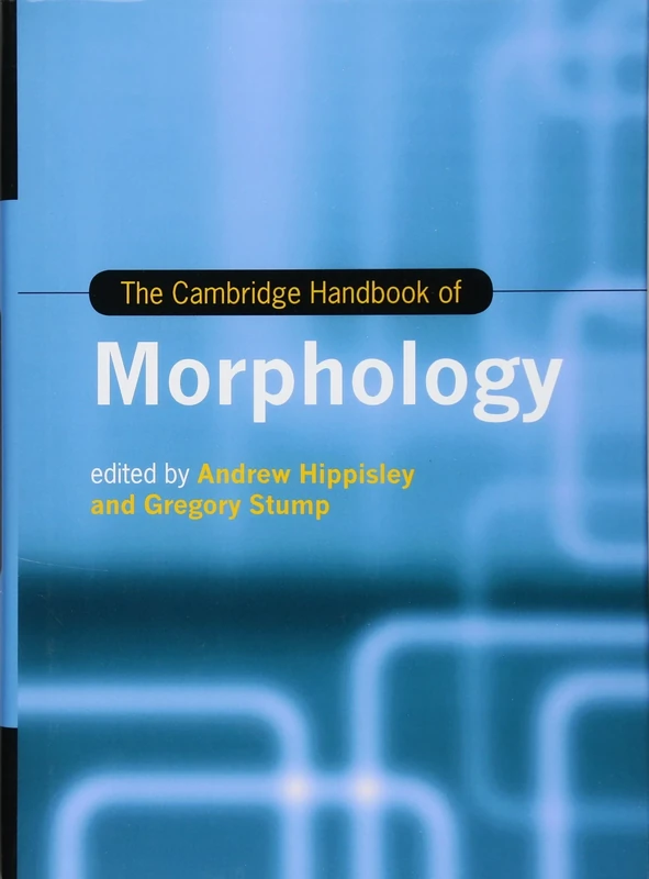 The Cambridge Handbook of Morphology (Cambridge Handbooks in Language and Linguistics)