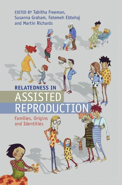Relatedness in Assisted Reproduction: Families, Origins and Identities