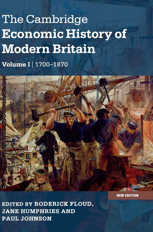 The Cambridge Economic History of Modern Britain: Industrialisation, 1700-1870: Volume 1 (The Cambridge Economic History of Modern Britain 2 Volume Paperback Set)