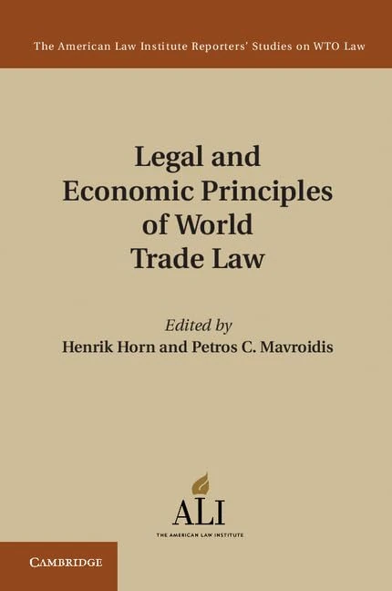 Legal and Economic Principles of World Trade Law (The American Law Institute Reporters Studies on WTO Law)