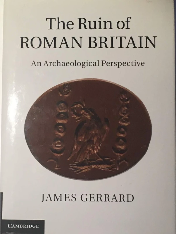 The Ruin of Roman Britain: An Archaeological Perspective