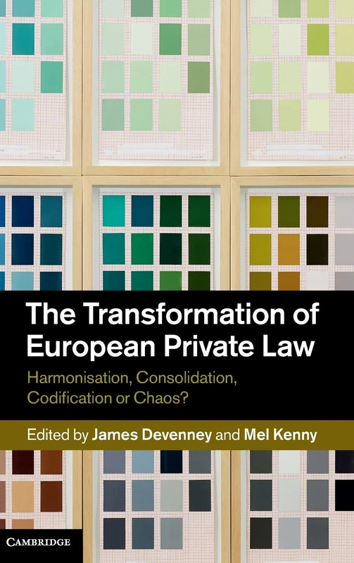 The Transformation of European Private Law: Harmonisation, Consolidation, Codification or Chaos?