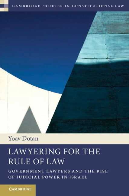 Lawyering for the Rule of Law: Government Lawyers and the Rise of Judicial Power in Israel: 9 (Cambridge Studies in Constitutional Law, Series Number 9)