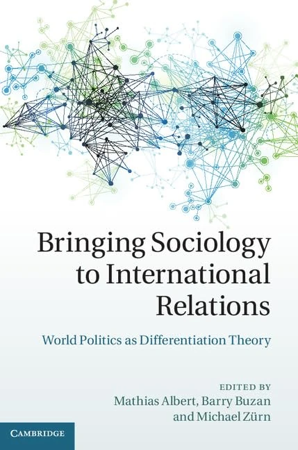 Bringing Sociology to International Relations: World Politics as Differentiation Theory