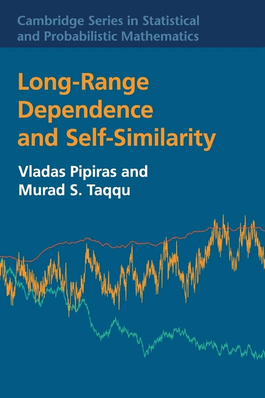 Long-Range Dependence and Self-Similarity: 45 (Cambridge Series in Statistical and Probabilistic Mathematics, Series Number 45)