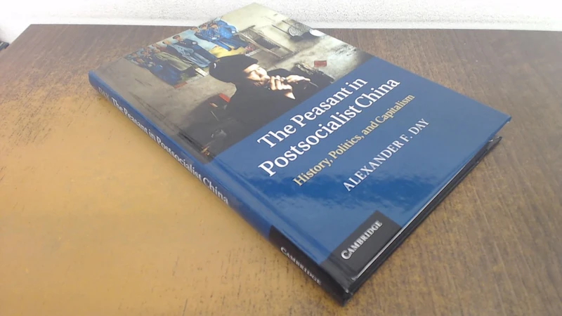 The Peasant in Postsocialist China: History, Politics, and Capitalism