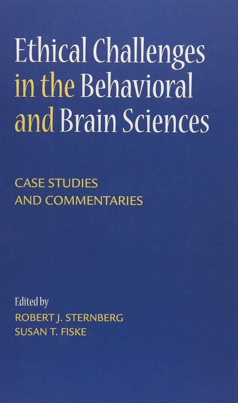 Ethical Challenges in the Behavioral and Brain Sciences: Case Studies and Commentaries