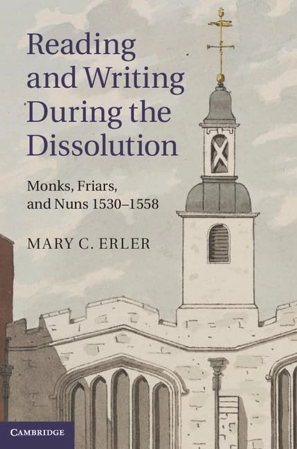 Reading and Writing during the Dissolution: Monks, Friars, and Nuns 1530–1558