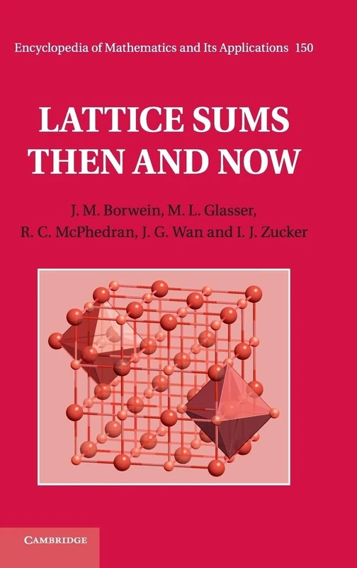 Lattice Sums Then and Now: 150 (Encyclopedia of Mathematics and its Applications, Series Number 150)