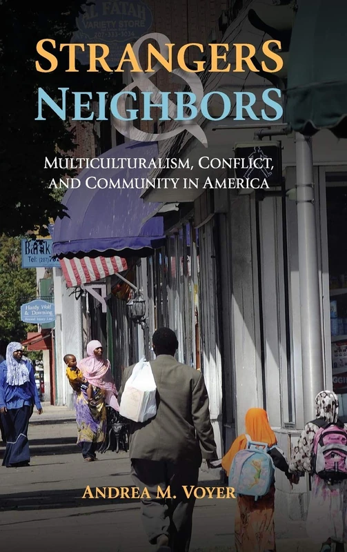 Strangers and Neighbors: Multiculturalism, Conflict, and Community in America
