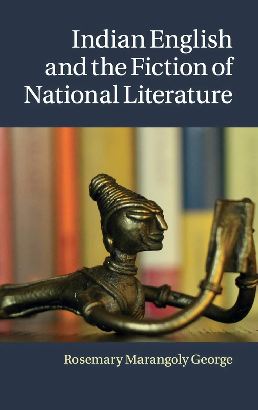 Indian English and the Fiction of National Literature
