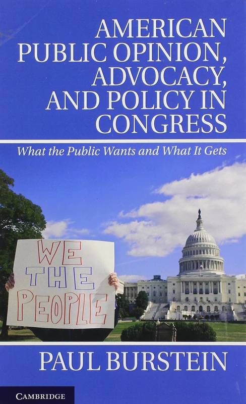 American Public Opinion, Advocacy, and Policy in Congress: What the Public Wants and What It Gets