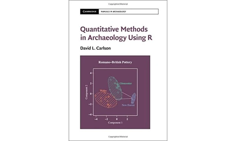Quantitative Methods in Archaeology Using R (Cambridge Manuals in Archaeology)