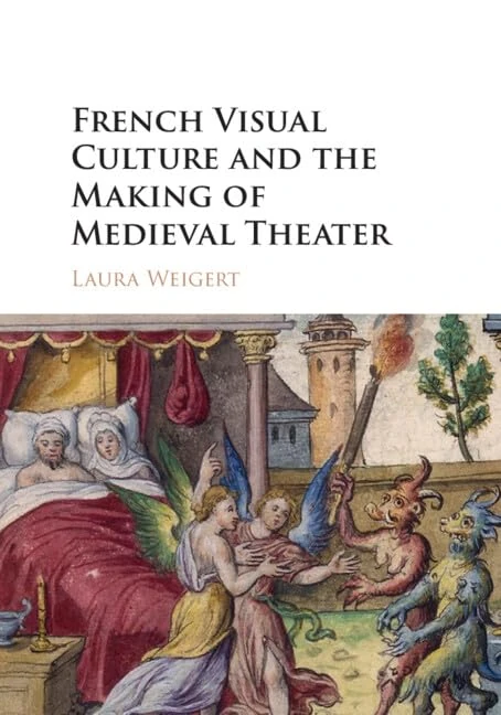 French Visual Culture and the Making of Medieval Theater