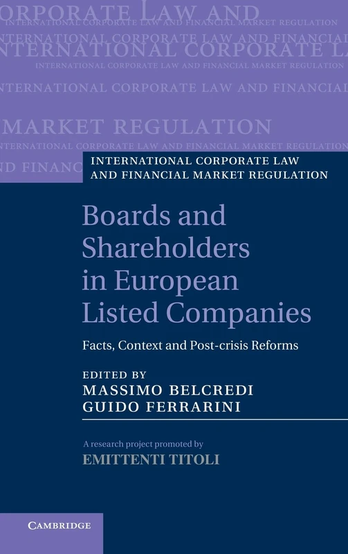 Boards and Shareholders in European Listed Companies: Facts, Context and Post-Crisis Reforms (International Corporate Law and Financial Market Regulation)