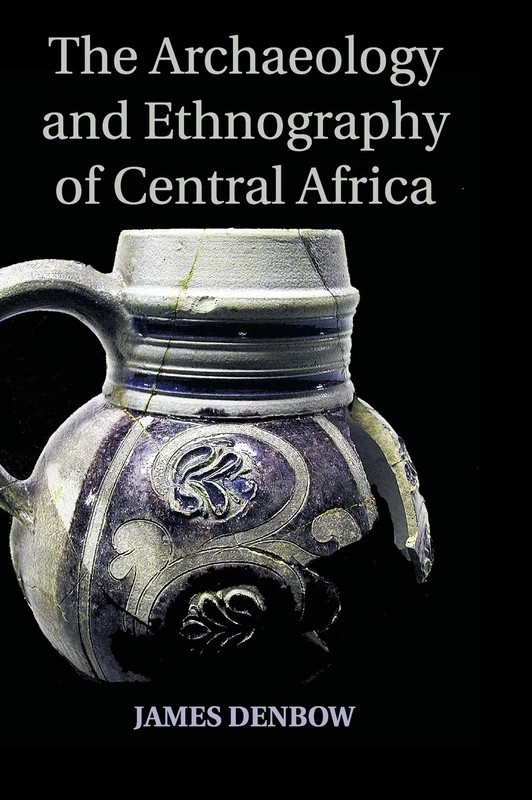 The Archaeology and Ethnography of Central Africa