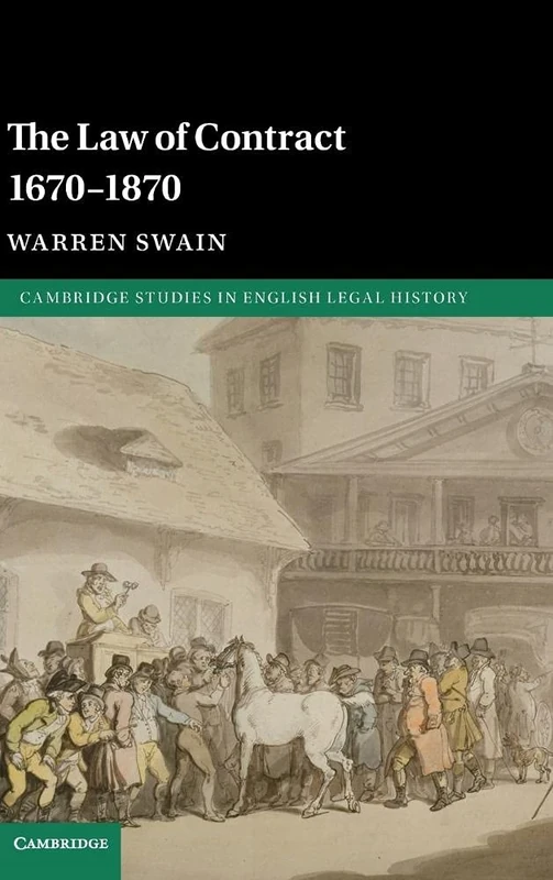 The Law of Contract 1670–1870 (Cambridge Studies in English Legal History)