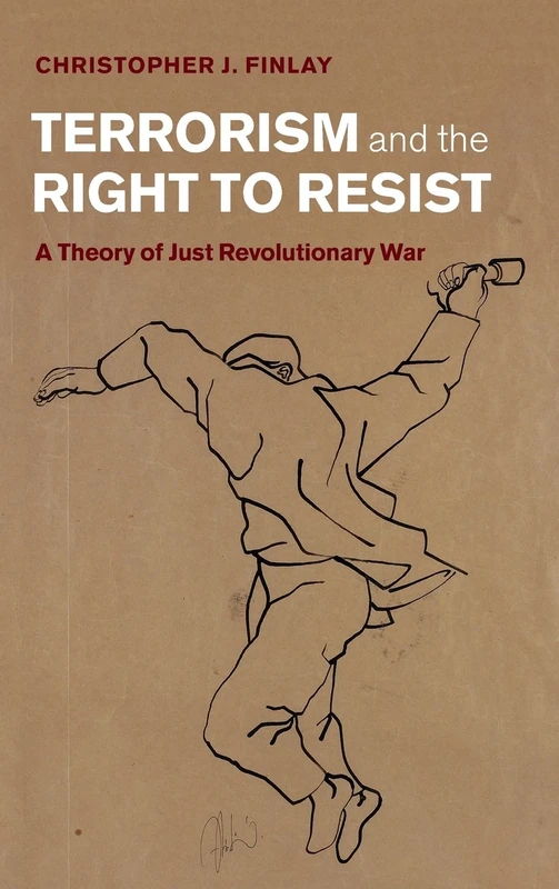 Terrorism and the Right to Resist: A Theory of Just Revolutionary War