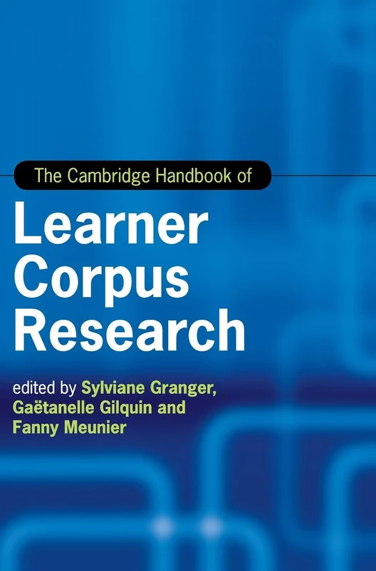 The Cambridge Handbook of Learner Corpus Research (Cambridge Handbooks in Language and Linguistics)