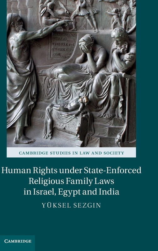 Human Rights under State-Enforced Religious Family Laws in Israel, Egypt and India (Cambridge Studies in Law and Society)