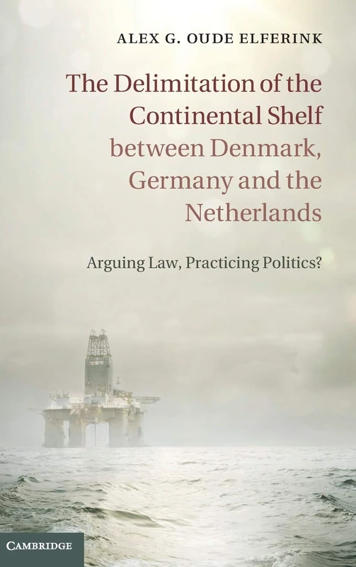 The Delimitation of the Continental Shelf between Denmark, Germany and the Netherlands: Arguing Law, Practicing Politics?