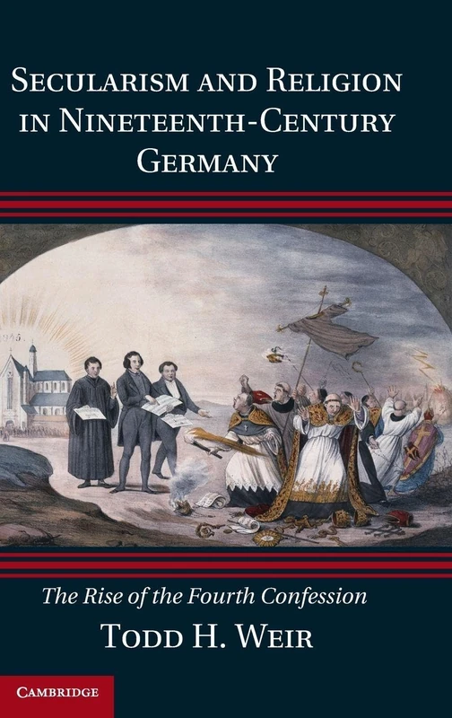 Secularism and Religion in Nineteenth-Century Germany: The Rise of the Fourth Confession
