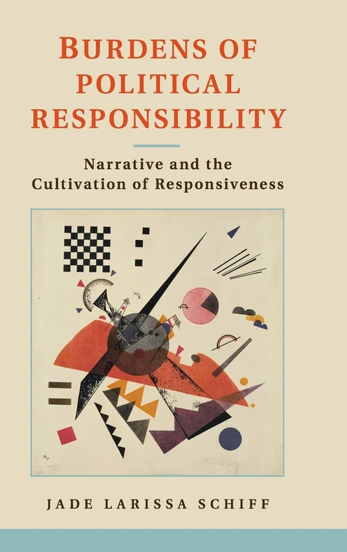 Burdens of Political Responsibility: Narrative and the Cultivation of Responsiveness
