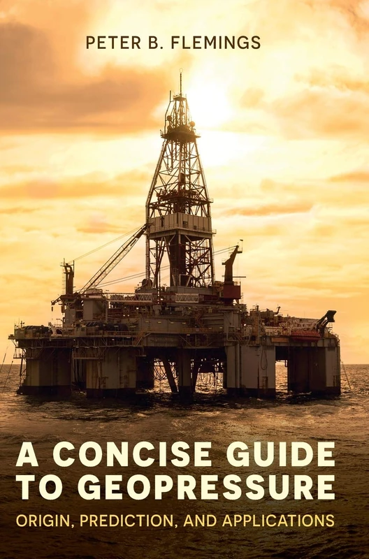 A Concise Guide to Geopressure: Origin, Prediction, and Applications