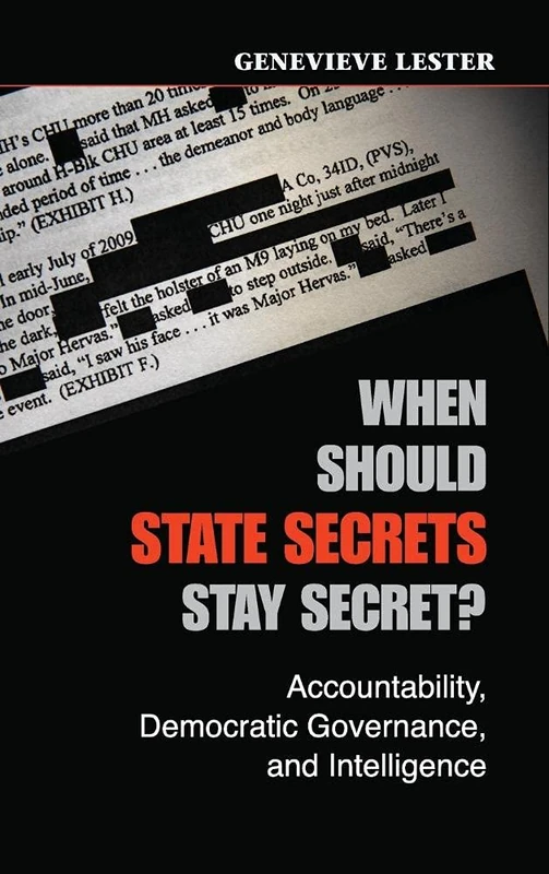 When Should State Secrets Stay Secret?: Accountability, Democratic Governance, and Intelligence