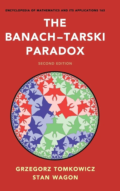 The Banach–Tarski Paradox: 163 (Encyclopedia of Mathematics and its Applications, Series Number 163)