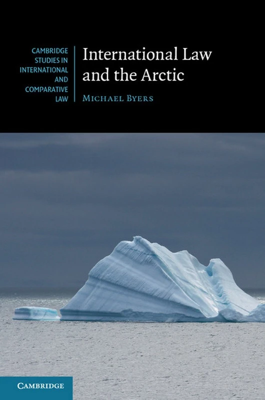 International Law and the Arctic: Series Number 103 (Cambridge Studies in International and Comparative Law, Series Number 103)