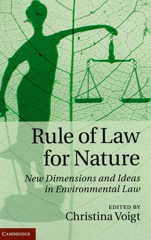 Rule of Law for Nature: New Dimensions and Ideas in Environmental Law