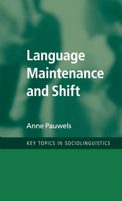 Language Maintenance and Shift (Key Topics in Sociolinguistics)