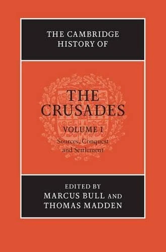 The Cambridge History of the Crusades: Volume 1, Sources and Crusading to the Holy Land