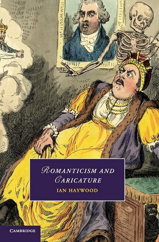 Romanticism and Caricature: 103 (Cambridge Studies in Romanticism, Series Number 103)