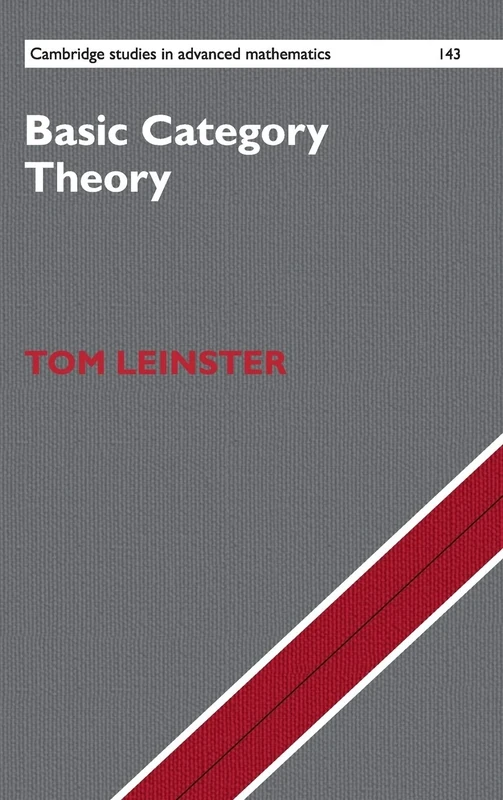 Basic Category Theory: 143 (Cambridge Studies in Advanced Mathematics, Series Number 143)