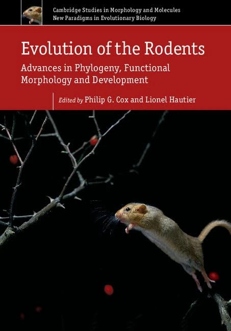 Evolution of the Rodents: Volume 5: Advances in Phylogeny, Functional Morphology and Development (Cambridge Studies in Morphology and Molecules: New Paradigms in Evolutionary Bio): Series Number 5