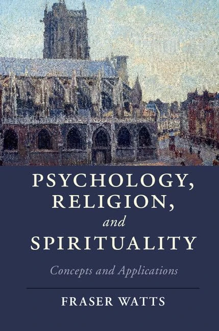 Psychology, Religion, and Spirituality: Concepts and Applications (Cambridge Studies in Religion, Philosophy, and Society)