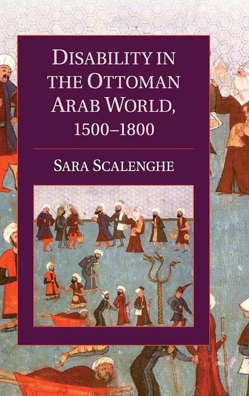 Disability in the Ottoman Arab World, 1500–1800 (Cambridge Studies in Islamic Civilization)