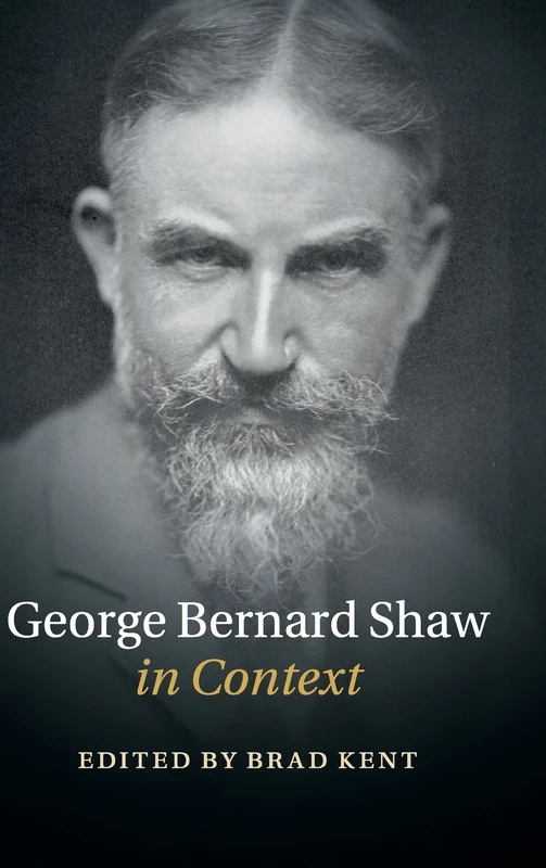 George Bernard Shaw in Context (Literature in Context)