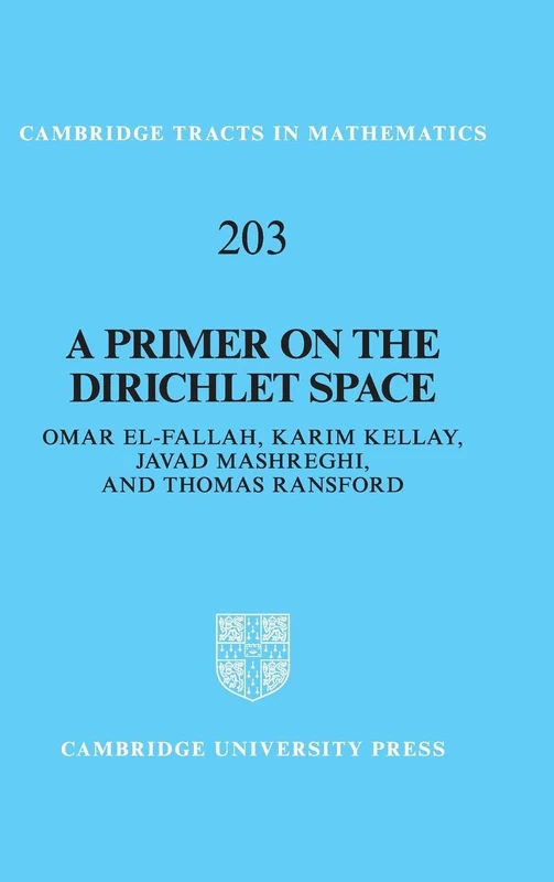 A Primer on the Dirichlet Space: 203 (Cambridge Tracts in Mathematics, Series Number 203)