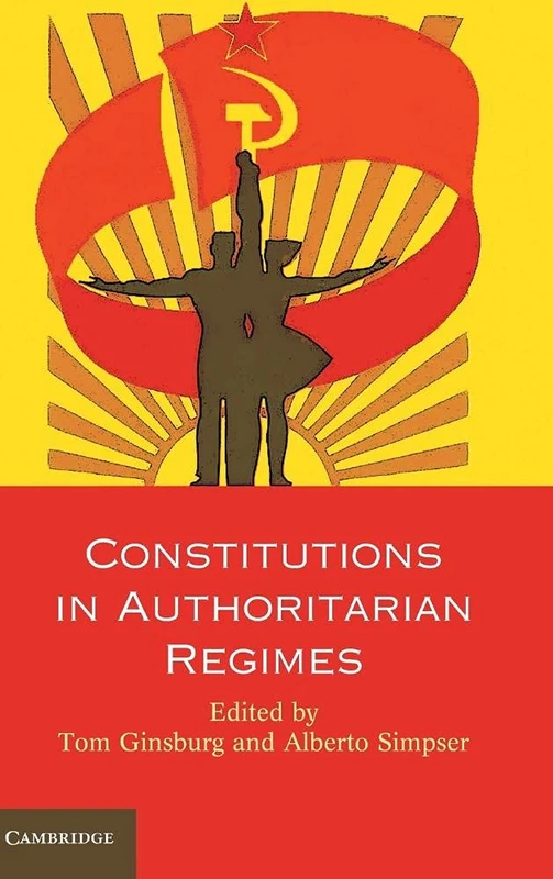 Constitutions in Authoritarian Regimes (Comparative Constitutional Law and Policy)
