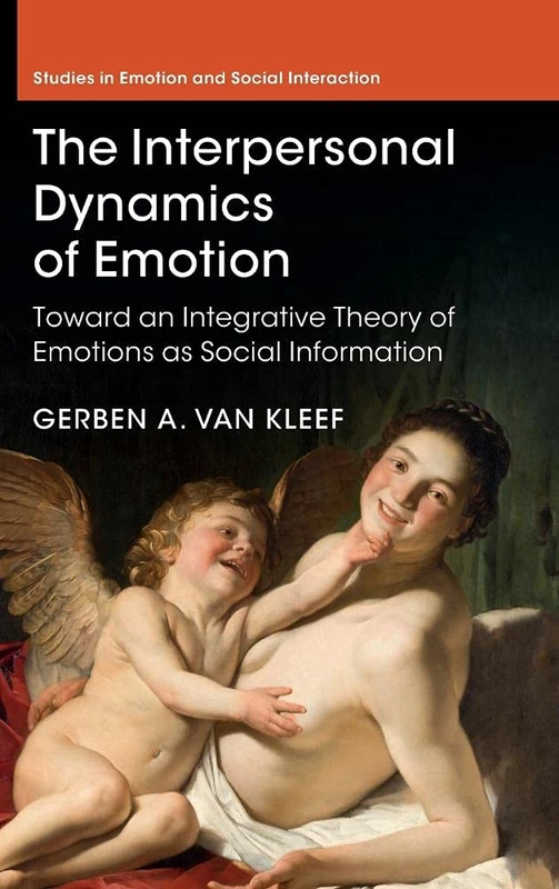 The Interpersonal Dynamics of Emotion: Toward an Integrative Theory of Emotions as Social Information (Studies in Emotion and Social Interaction) - Image 1