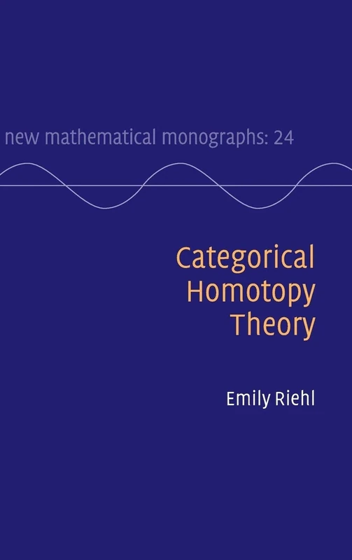 Categorical Homotopy Theory: 24 (New Mathematical Monographs, Series Number 24)
