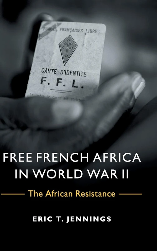 Free French Africa in World War II: The African Resistance