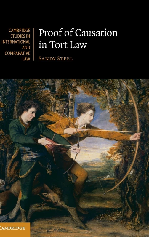 Proof of Causation in Tort Law: 120 (Cambridge Studies in International and Comparative Law, Series Number 120)