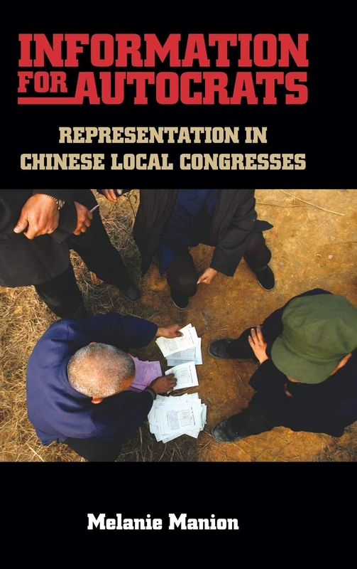 Information for Autocrats: Representation in Chinese Local Congresses (Cambridge Studies in Comparative Politics)