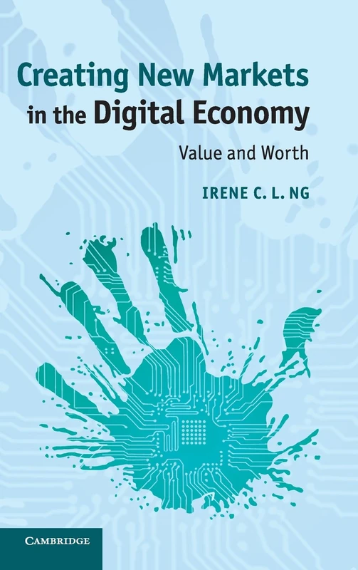 Creating New Markets in the Digital Economy: Value and Worth