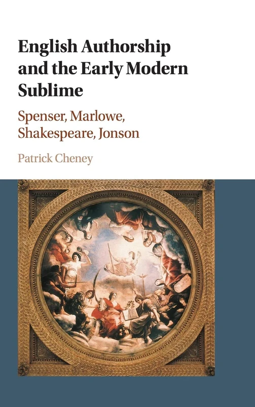 English Authorship and the Early Modern Sublime: Spenser, Marlowe, Shakespeare, Jonson